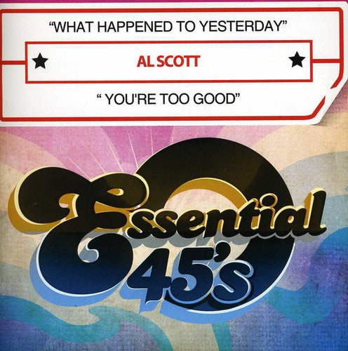 the album cover for Al Scott - What Happened to Yesterday / You're Too Good