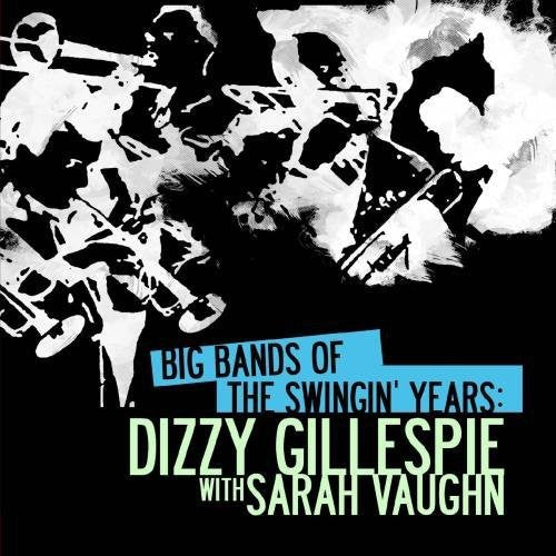 the album cover for Sarah Vaughan - Big Bands Swingin Years: Dizzy Gillespie