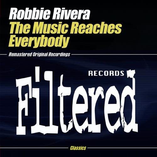 the album cover for Robbie Rivera - Music Reaches Everybody