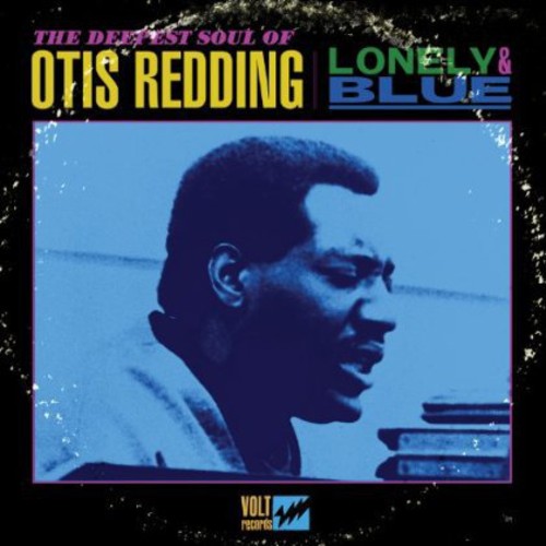 the album cover for Otis Redding - Lonely and Blue: The Deepest Soul Of Otis Redding