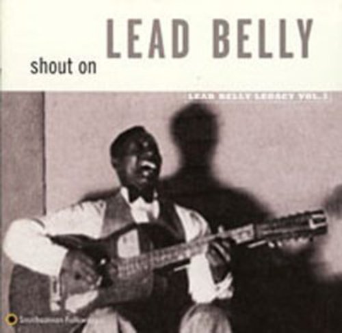 the album cover for Lead Belly - Shout on: Leadbelly Legacy 3