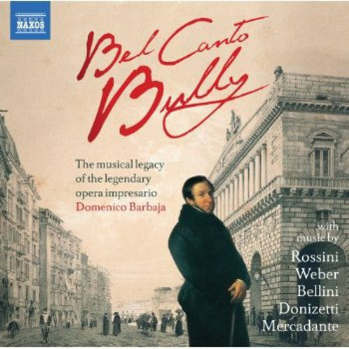 the album cover for Rossini / Domenico Barbaja - Bel Canto: Barbaja's Legacy