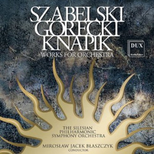 the album cover for Miroslaw Jacek Blaszczyk - Szabelski Gorecki Knapik Works for Orch