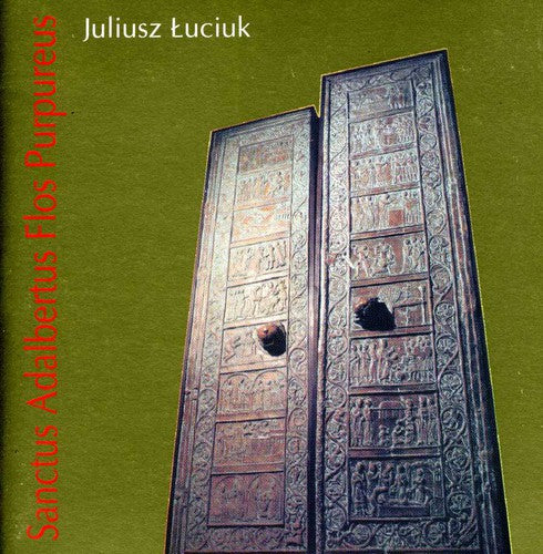 the album cover for Luciuk / Warsaw Teology Academy Choir / Kosek - Sanctus Adalbertus Flos Purpureus