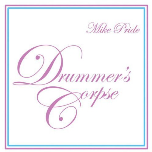 the album cover for Mike Pride - Drummer's Corpse