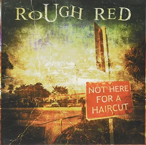 the album cover for Rough Red - Not Here for a Haircut