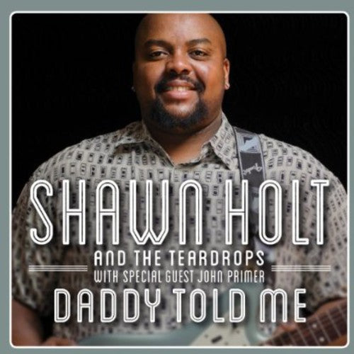 the album cover for Shawn Holt & The Teardrops - Daddy Told Me