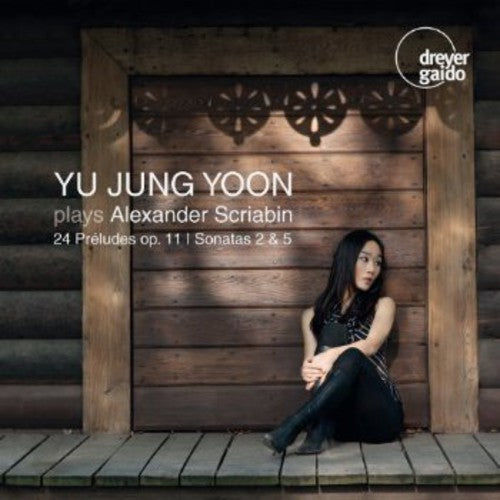 the album cover for Scriabin / Yu Yoon Jung - Yoon Plays Scriabin