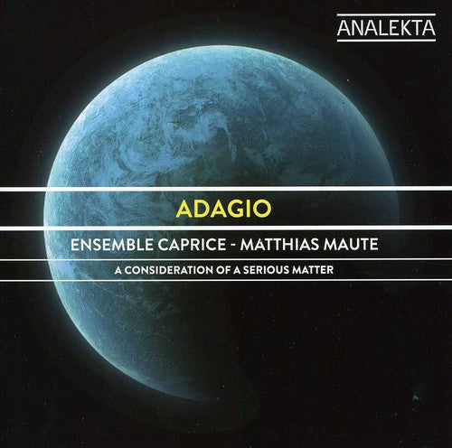 the album cover for Ensemble Caprice - Adagio: A Consideration of a Serious Matter