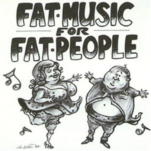 the album cover for Fat Music - Fat Music For Fat People