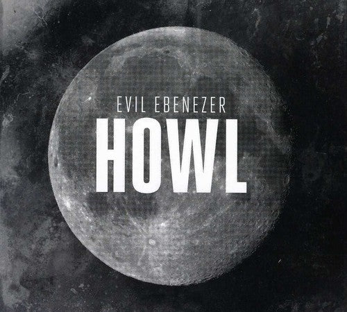 the album cover for Evil Ebeneezer - Howl