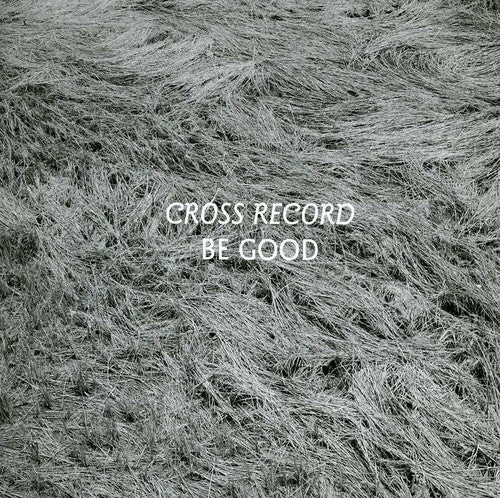 the album cover for Cross Record - Be Good