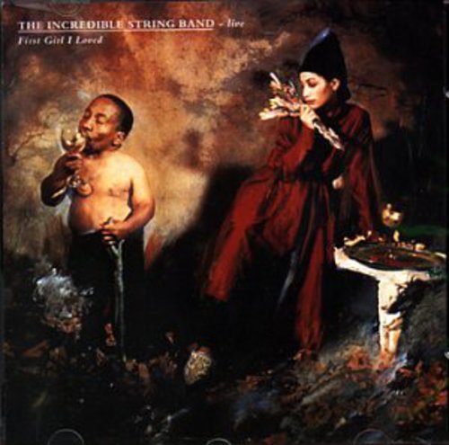 the album cover for Incredible String Band - First Girl I Loved: Live