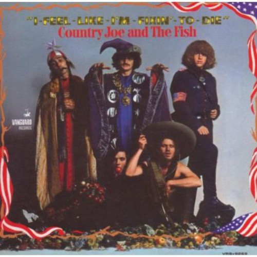 the album cover for Country Joe & The Fish - I Feel Like I'm Fixin to Die