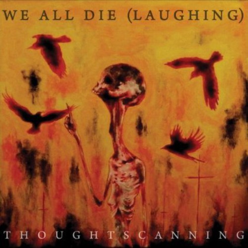 the album cover for We All Die Laughing - Thoughtscanning