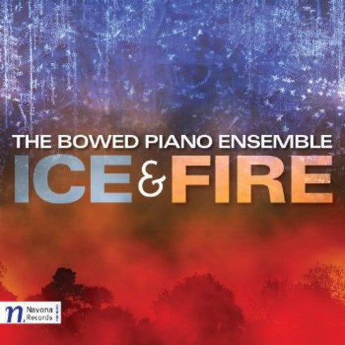 the album cover for Bowed Piano Ensemble - Ice & Fire