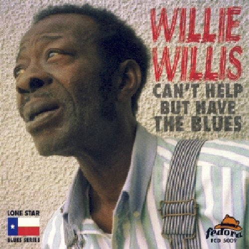 the album cover for Willie Willis - Can't Help But Have the Blues
