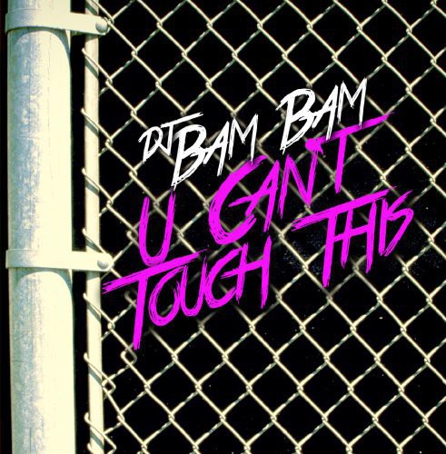 the album cover for Dj Bam Bam - U Can't Touch This