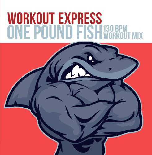 the album cover for Workout Express - One Pound Fish (130 BPM Workout Mix)
