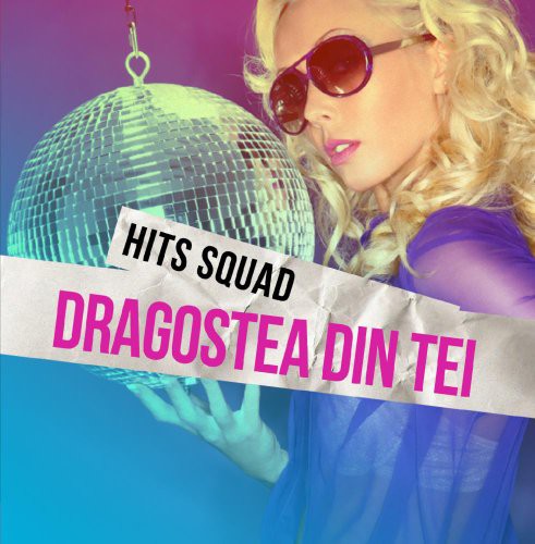 the album cover for Hits Squad - Dragostea Din Tei