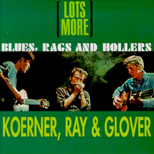 the album cover for Koerner/Ray/Glover - Lots More Blues Rags & Hollers