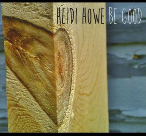 the album cover for Heidi Howe - Be Good