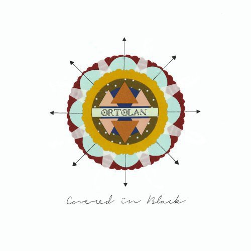 the album cover for Ortolan - Covered in Black