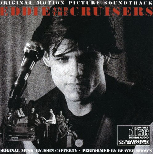 the album cover for John Cafferty & The Beaver Brown Band - Eddie and the Cruisers (Original Motion Picture Soundtrack)