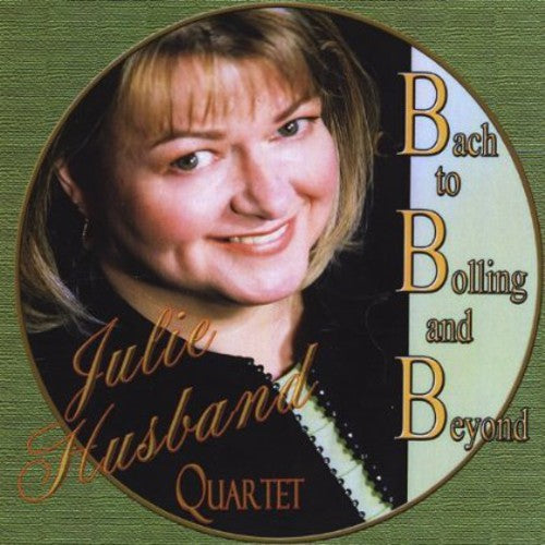 the album cover for Julie Husband - Bach to Bolling & Beyond