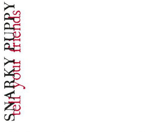 the album cover for Snarky Puppy - Tell Your Friends (Uk)