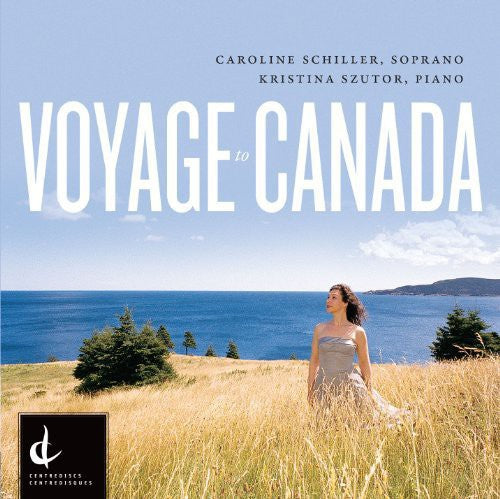 the album cover for Caroline Schiller - Voyage to Canada-Canadian Art Song of T