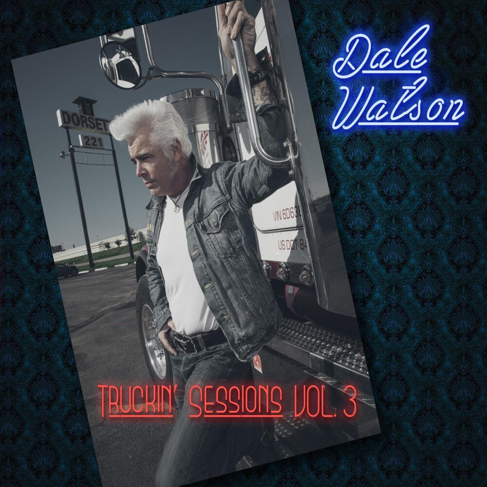 the album cover for Dale Watson - Truckin Sessions Vol 3