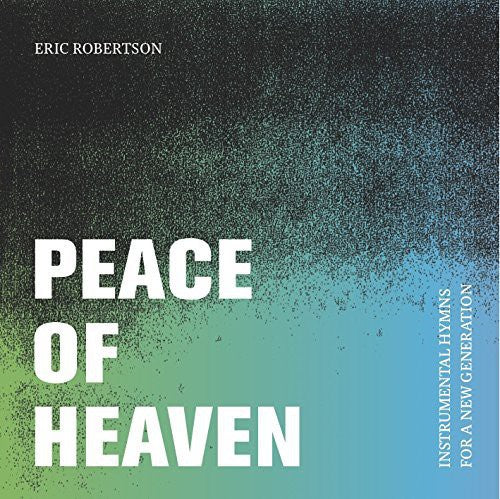 the album cover for Robertson, Eric - Robertson, Eric : Peace of Heaven