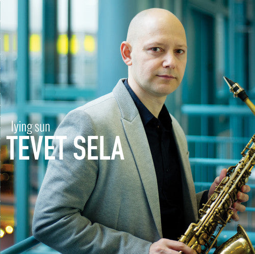 the album cover for Tevet Sela - Lying Sun (Feat. Martin Auguste, Morgan Moore & John Roney)