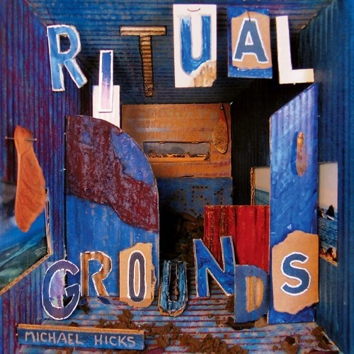 the album cover for Michael Hicks - Ritual Grounds