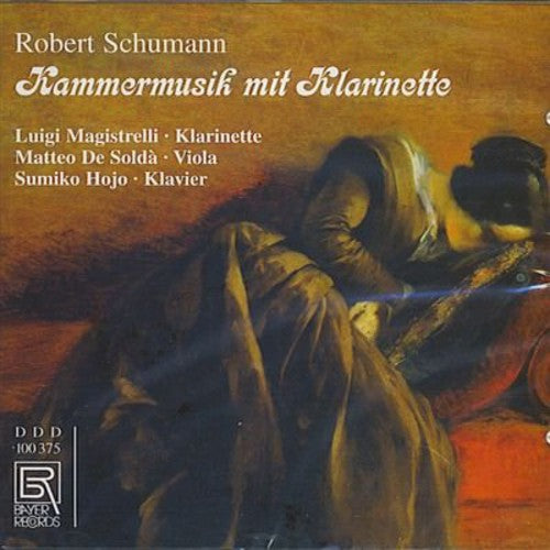the album cover for Schumann / Magistrelli / De Solda / Hojo - Chamber Music with Clarinet