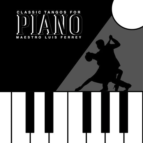 the album cover for Luis Ferrey - Classic Tangos for Piano