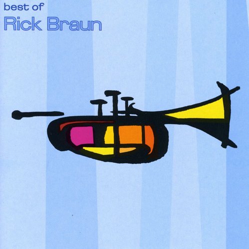 the album cover for Rick Braun - Best of Braun