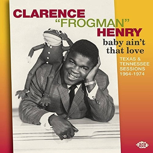 the album cover for Clarence Henry Frogman - Baby Ain't That Love: Texas & Tennessee 1964-74