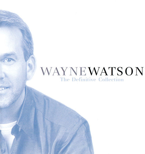 the album cover for Wayne Watson - Definitive Collection