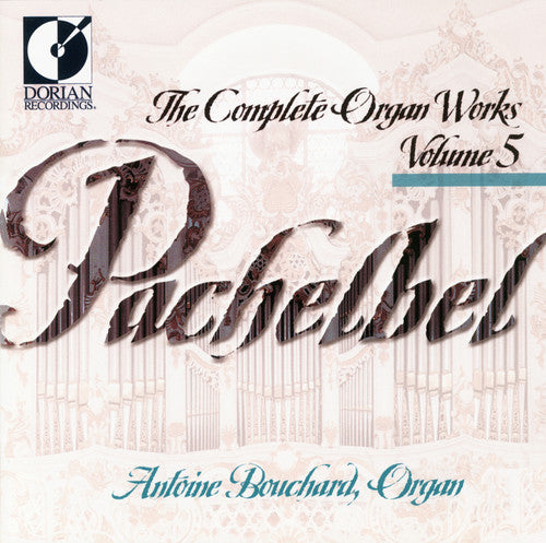 the album cover for Antoine Bouchard - Complete Organ Works 5