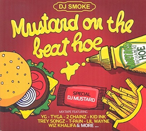 the album cover for DJ Smoke - Mustard on the Beat Hoe