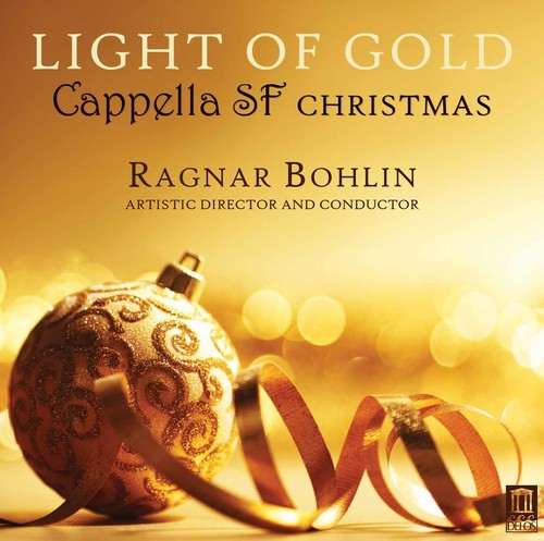 the album cover for Britten / Cappella Sf / Bohlin - Light of Gold - Cappella SF Christmas