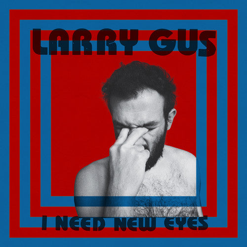 the album cover for Larry Gus - I Need New Eyes