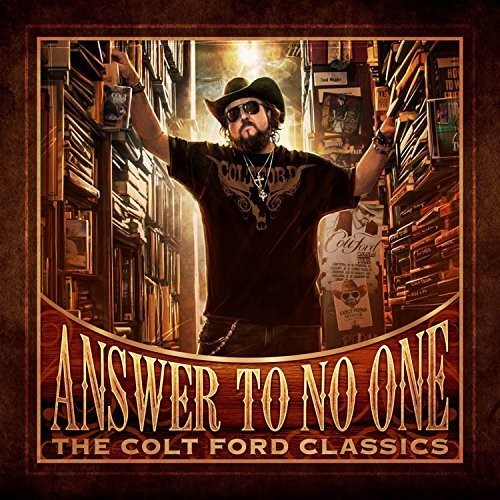 the album cover for Colt Ford - Answer to No One: The Colt Ford Classics
