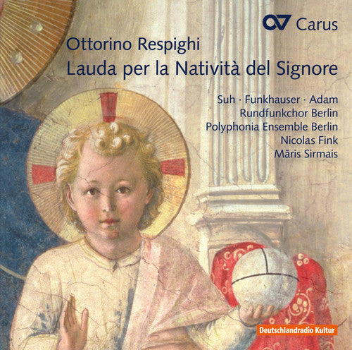 the album cover for Kaminski / Suh / Berlin Radio Choir - Ottorino Respighi: Lauda Per la Nativita Del