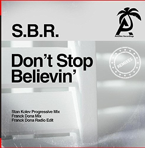 the album cover for S.B.R. - Don't Stop Believin' (Remixes)