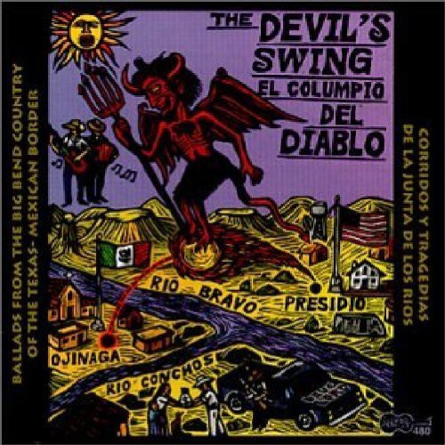 the album cover for Devils Swing Ballads From Big Bend Country / Var - The Devil's Swing: Ballads From The Big Bend Country Of The Texas-Mexican Border