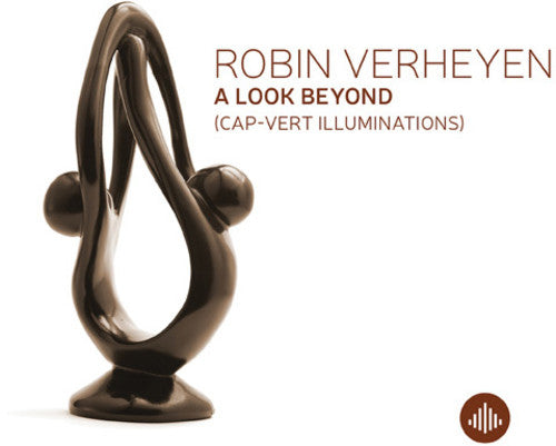the album cover for Robin Verheyen - Look Beyond (Cap Vert Illuminations)