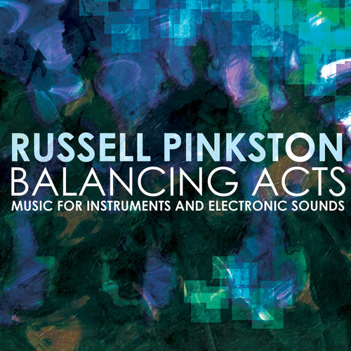 the album cover for Pinkston / Pinkston / Texas Qua-Tro / Tsang / Vale - Balancing Acts - Music for Instruments & Electronic Sounds